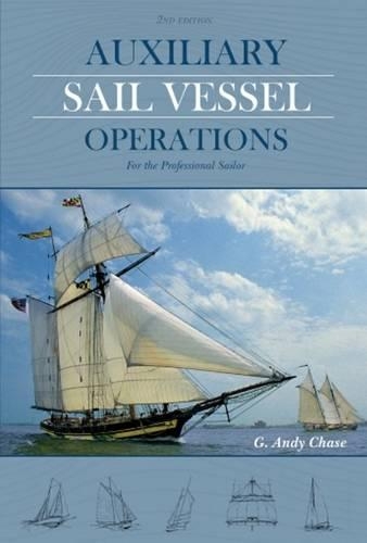 Паперова книга «Auxiliary Sail Vessel Operations, 2nd Edition: For the Professional Sailor», автор Джордж Андерсон Чейз - фото №1
