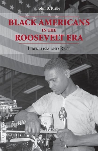 Бумажная книга «Black American Roosevelt Era: Liberalism And Race», автор Джон Б. Кирби - фото №1