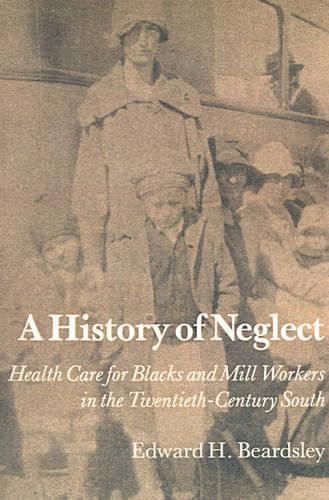 Бумажная книга «History Of Neglect: Health Care Southern Blacks Mill Workers», автор Эдвард Х. Бердсли - фото №1