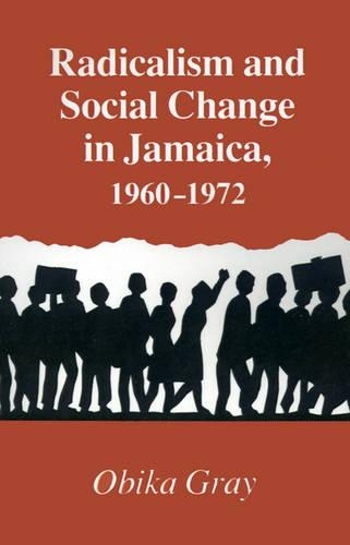 Бумажная книга «Radicalism and Social Change in Jamaica, 1960-1972», автор Обика Грей - фото №1