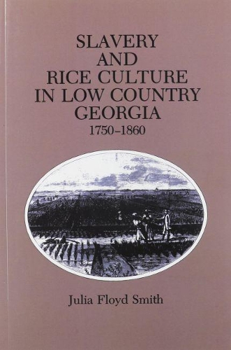 Бумажная книга «Slavery and Rice Culture in Low Country Georgia, 1750-1860», автор Джулия Флойд Смит - фото №1