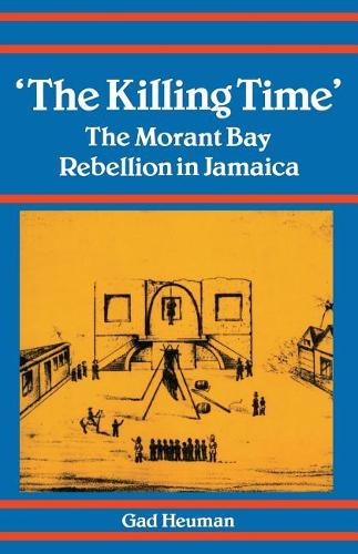 Бумажная книга «Killing Time: Morant Bay Rebellion Jamaica», автор Гад Хойман - фото №1