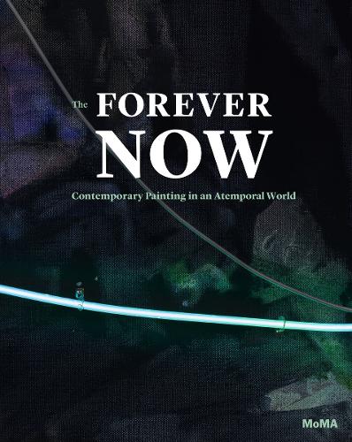 Паперова книга «The Forever Now: Contemporary Painting in an Atemporal World», автор Лора Хоптман - фото №1