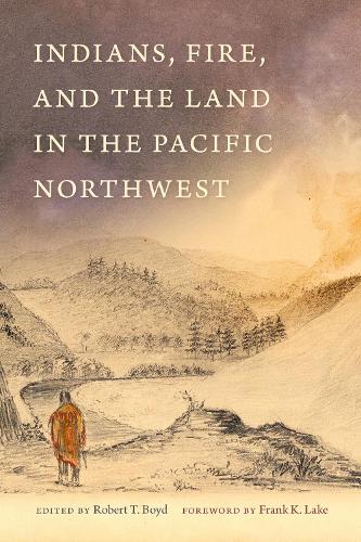 Бумажная книга «Indians, Fire, and the Land in the Pacific Northwest», автор Роберт Бойд - фото №1