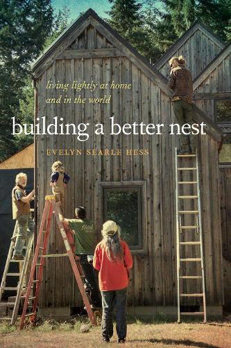 Бумажная книга «Building a Better Nest: Living Lightly at Home and in the World», автор Эвелин Серл Хесс - фото №1