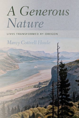 Бумажная книга «A Generous Nature: Lives Transformed by Oregon», автор Марси Коттрелл Хоул - фото №1