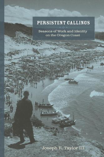 Бумажная книга «Persistent Callings: Seasons of Work and Identity on the Oregon Coast», автор Джозеф Э. Тейлор - фото №1