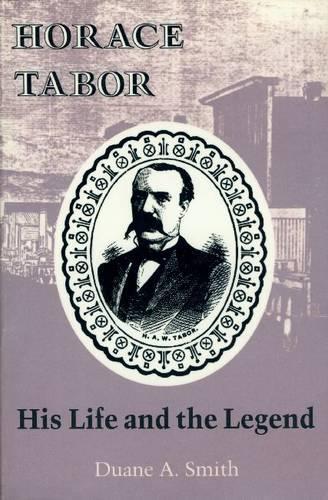 Бумажная книга «Horace Tabor: His Life and the Legend», автор Дуэйн А. Смит - фото №1