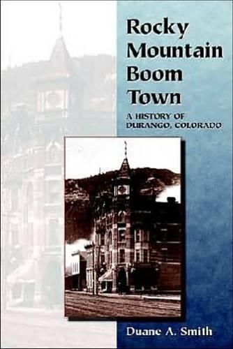 Бумажная книга «Rocky Mountain Boom Town: A History of Durango, Colorado», автор Дуэйн А. Смит - фото №1