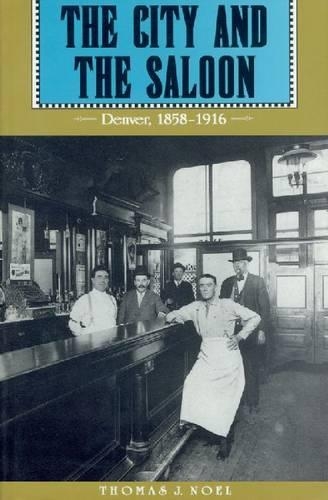 Бумажная книга «The City and the Saloon: Denver, 1858-1916», автор Томас Дж. Ноэль - фото №1