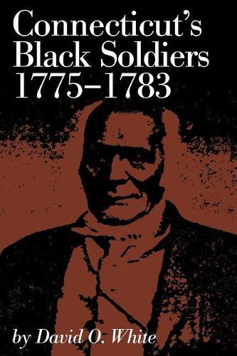 Бумажная книга «Connecticut's Black Soldiers, 1775-1783», автор Дэвид О. Уайт - фото №1