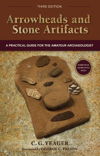 Бумажная книга «Arrowheads and Stone Artifacts, Third Edition: A Practical Guide for the Amateur Archaeologist», автор К.Г. Йегер - фото №1