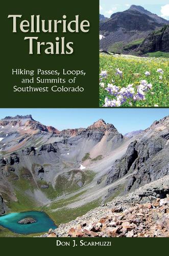 Паперова книга «Telluride Trails: Hiking Passes, Loops, and Summits of Southwest Colorado», автор Дон Дж. Скармуцці - фото №1