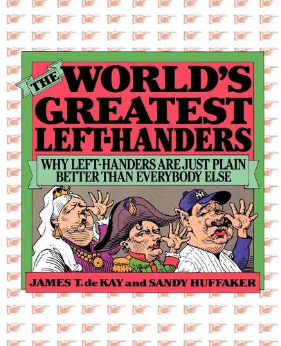 Паперова книга «The World's Greatest Left-Handers: Why Left-Handers are Just Plain Better Than Everybody Else», авторів Джеймс Терціус де Кей, Сенді Хаффакер - фото №1