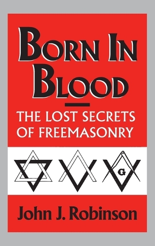 Бумажная книга «Born in Blood: The Lost Secrets of Freemasonry», автор Джон Дж. Робинсон - фото №1