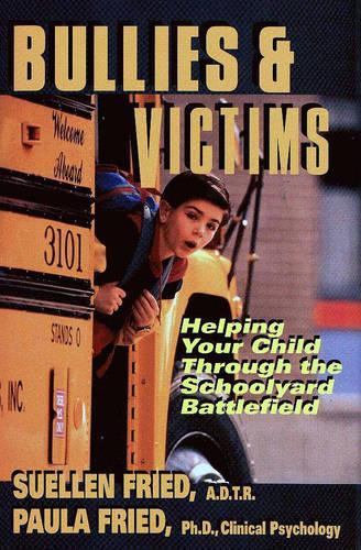 Бумажная книга «Bullies & Victims: Helping Your Children through the Schoolyard Battlefield», авторов Пола Фрид, СьюЭллен Фрид - фото №1