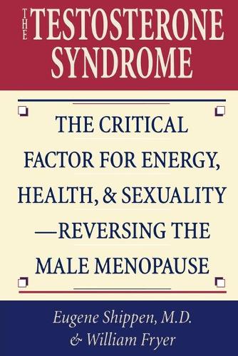 Бумажная книга «The Testosterone Syndrome: The Critical Factor for Energy, Health, and Sexuality—Reversing the Male Menopause» - фото №1