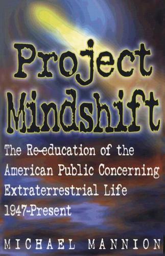Паперова книга «Project Mindshift: The Re-Education of the American Public Concerning Extraterrestrial Life, 1947-present», автор Майкл Манніон - фото №1