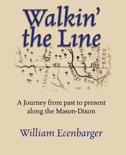 Паперова книга «Walkin' the Line: A Journey from Past to Present Along the Mason-Dixon», автор Білл Екенбаргер - фото №1