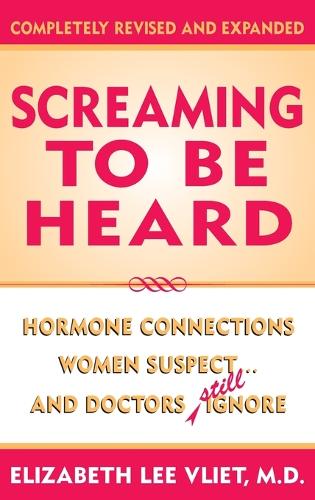 Бумажная книга «Screaming to be Heard: Hormonal Connections Women Suspect ... and Doctors Still Ignore», автор Элизабет Ли Влит - фото №1