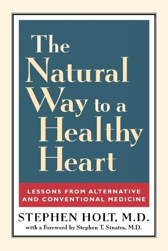 Бумажная книга «The Natural Way to a Healthy Heart: Lessons from Alternative and Conventional Medicine», автор Стивен Холт - фото №1