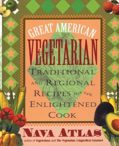 Бумажная книга «Great American Vegetarian: Traditional and Regional Recipes for the Enlightened Cook», автор Нава Атлас - фото №1