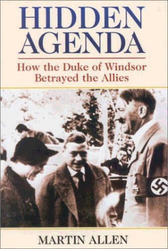 Бумажная книга «Hidden Agenda: How the Duke of Windsor Betrayed the Allies», автор Мартин Аллен - фото №1