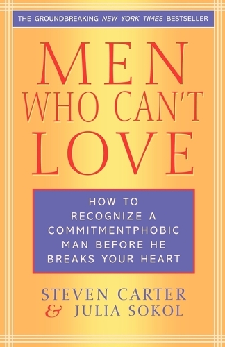 [object Object] «Men Who Can't Love: How to Recognize a Commitmentphobic Man Before He Breaks Your Heart», авторів Джулія Сокол, Стівен Картер - фото №1