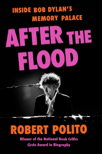 Паперова книга «After the Flood: Inside Bob Dylan's Memory Palace», автор Роберт Політо - фото №1