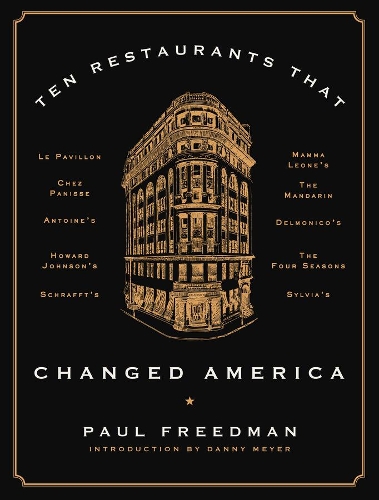 Бумажная книга «Ten Restaurants That Changed America», автор Пол Фридман - фото №1