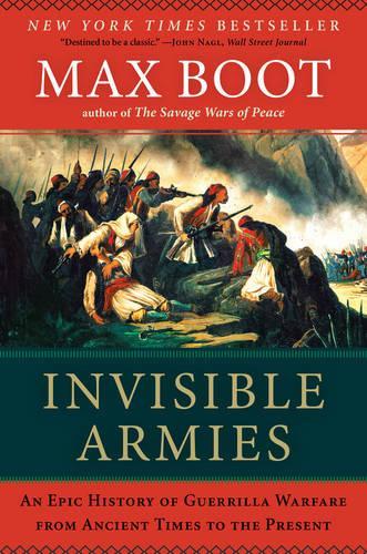 Бумажная книга «Invisible Armies: An Epic History of Guerrilla Warfare from Ancient Times to the Present», автор Макс Бут - фото №1
