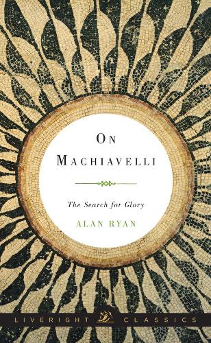 Бумажная книга «On Machiavelli: The Search for Glory», автор Алан Райан - фото №1