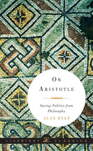 Бумажная книга «On Aristotle: Saving Politics from Philosophy», автор Алан Райан - фото №1