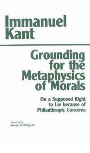 Бумажная книга «Grounding for the Metaphysics of Morals: with On a Supposed Right to Lie because of Philanthropic...», автор Джеймс У. Эллингтон - фото №1