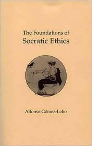 Бумажная книга «The Foundations of Socratic Ethics», автор Альфонсо Гомес-Лобо - фото №1