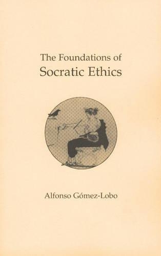Бумажная книга «The Foundations of Socratic Ethics», автор Альфонсо Гомес-Лобо - фото №1