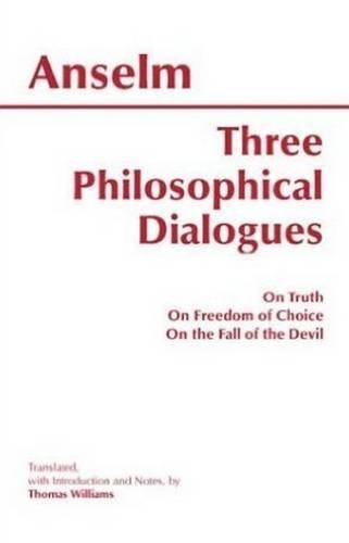 Бумажная книга «Three Philosophical Dialogues: On Truth, On Freedom of Choice, On the Fall of the Devil», автор Ансельм Кентерберийский - фото №1