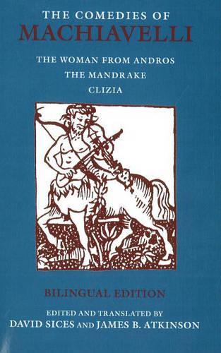 Бумажная книга «The Comedies of Machiavelli: The Woman from Andros; The Mandrake; Clizia», авторов Джеймс Б. Аткинсон, Никколо Макиавелли - фото №1