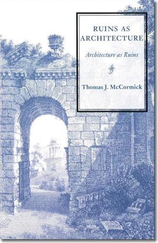 Паперова книга «Ruins as Architecture», автор Томас Дж. МакКормік - фото №1
