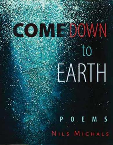 Паперова книга «Come Down to Earth: Poems», автор Нільс Міхалс - фото №1