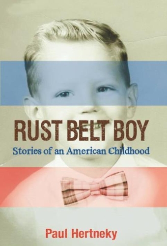 Паперова книга «Rust Belt Boy: Stories of an American Childhood», автор Пол Хертнекі - фото №1