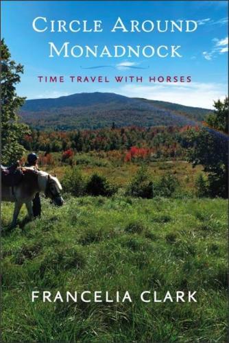 Паперова книга «Circle Around Monadnock: Time Travel with Horses», автор Франселія Кларк - фото №1