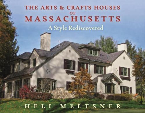 Бумажная книга «The Arts and Crafts Houses of Massachusetts: A Style Rediscovered», автор Хели Мельтснер - фото №1