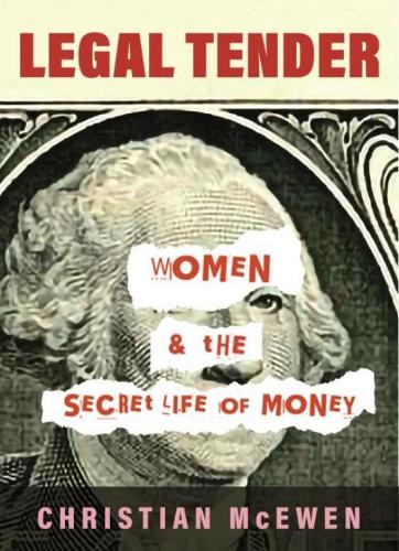 Бумажная книга «Legal Tender: Women & the Secret Life of Money», автор Кристиан Макьюэн - фото №1
