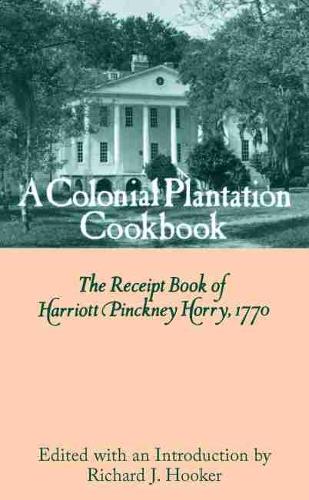 Бумажная книга «Colonial Plantation Cook Book: Receipt Book, 1770», автор Хэрриот Пинкни Хорри - фото №1