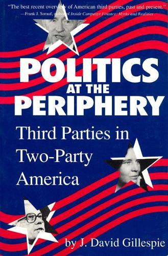 Бумажная книга «Politics at the Periphery: Third Parties in Two-party America», автор Дж. Дэвид Гиллеспи - фото №1