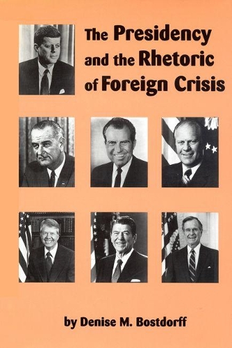 Бумажная книга «The Presidency and the Rhetoric of Foreign Crisis», автор Дениз М. Бостдорф - фото №1