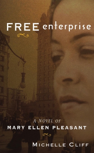 Бумажная книга «Free Enterprise: A Novel of Mary Ellen Pleasant», автор Мишель Клифф - фото №1