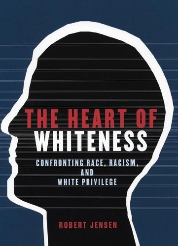 Бумажная книга «The Heart of Whiteness: Confronting Race, Racism and White Privilege», автор Роберт Дж. Дженсен - фото №1