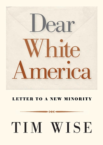 Бумажная книга «Dear White America: Letter to a New Minority», автор Тим Уайз - фото №1